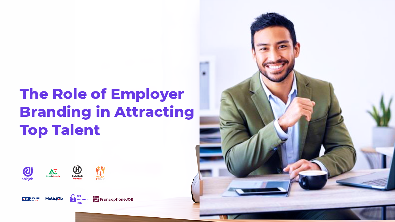The Role of Employer Branding in Attracting Top Talent