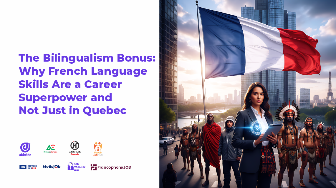 The Bilingualism Bonus: Why French Language Skills Are a Career Superpower and Not Just in Quebec