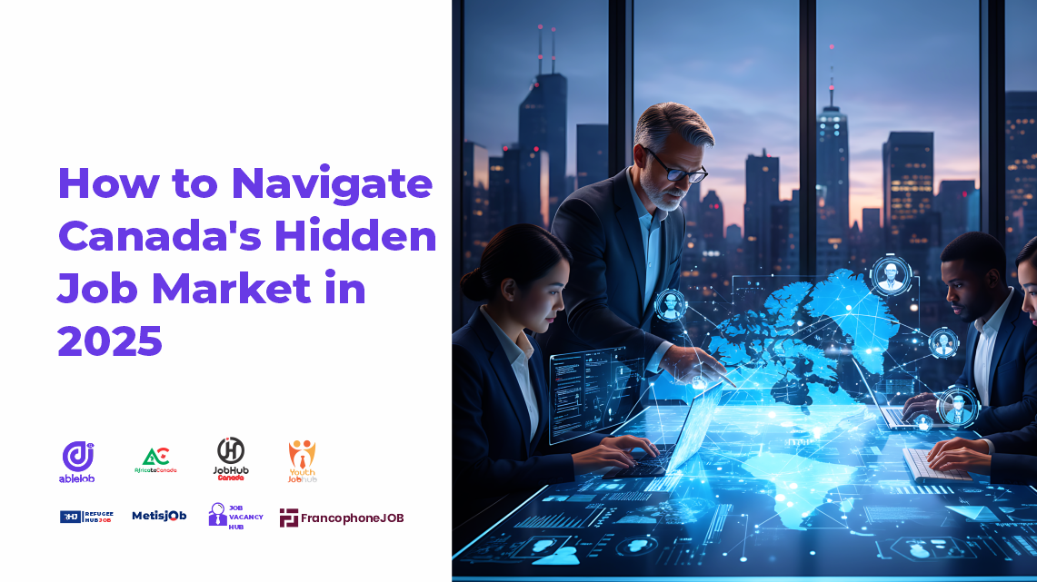 How to Navigate Canadas Hidden Job Market in 2025